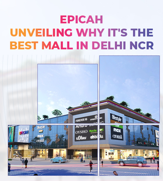 Epicah: Unveiling Why It's the Best Mall in Delhi NCR